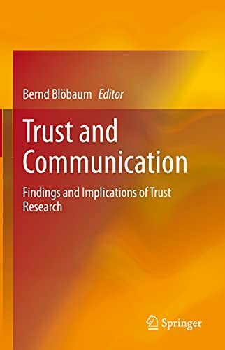 Trust and Communication: Findings and Implications of Trust Research Trust and Communication: Findings and Implications of Trust Research