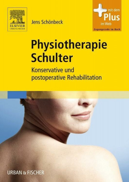 Physiotherapie Schulter: Konservative und postoperative Rehabilitation - mit Zugang zum Elsevier-Portal