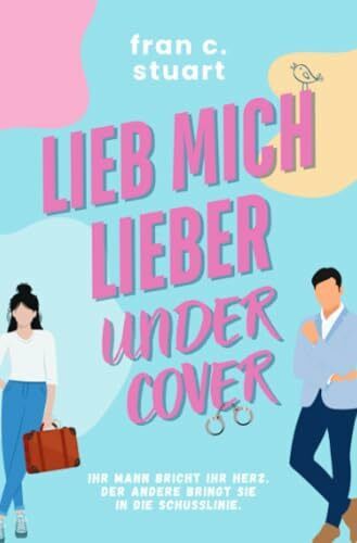 Lieb mich lieber Undercover: Ihr Mann bricht ihr Herz. Der andere bringt sie in die Schusslinie.
