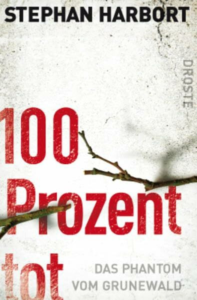 100 Prozent tot: Das Phantom vom Grunewald