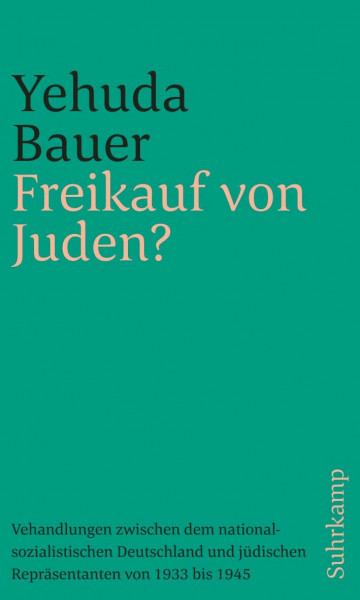 Freikauf von Juden?: Verhandlungen zwischen dem nationalsozialistischen Deutschland und jüdischen Repräsentanten von 1933 bis 1945
