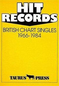 Hit Records. British Chart Singles 1966 - 1984