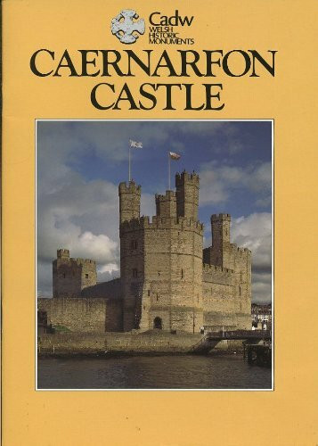 Caernarfon Castle (CADW Guidebooks)