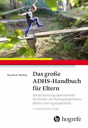 Das große ADHS-Handbuch für Eltern: Verantwortung übernehmen für Kinder mit Aufmerksamkeitsdefizit und Hyperaktivität