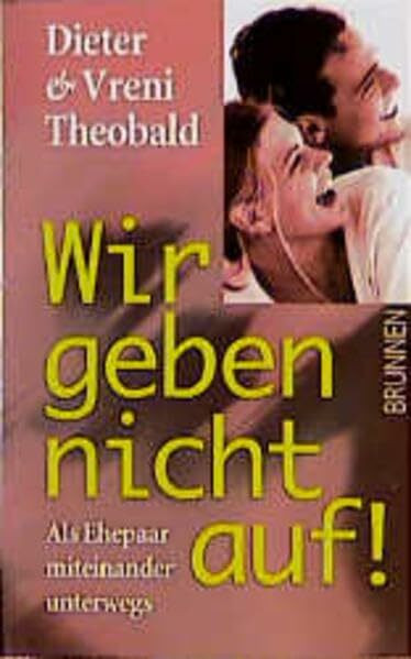Wir geben nicht auf!: Als Ehepaar miteinander unterwegs (ABCteam-Taschenbücher - Brunnen)