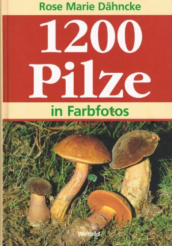 1200 Pilze in Farbfotos.