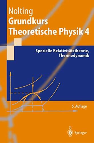 Grundkurs theoretische Physik. Bd.4 : Spezielle Relativitätstheorie, Thermodynamik