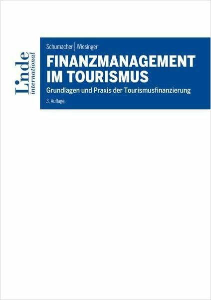 Finanzmanagement im Tourismus: Grundlagen und Praxis der Tourismusfinanzierung (Linde Lehrbuch)