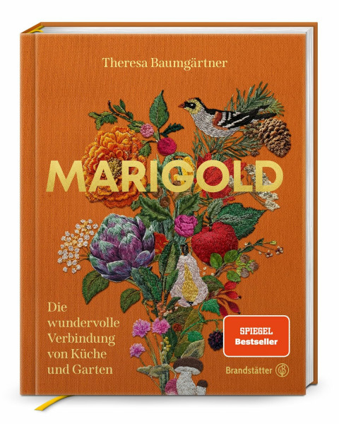 Marigold – Saisonale Küche aus dem Garten: Rezepte mit Kräutern, Gemüse, Äpfeln & Quitten von Theresa Baumgärtner: Die wundervolle Verbindung von Küche und Garten