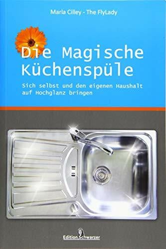 Die magische Küchenspüle: Sich selbst und den eigenen Haushalt auf Hochglanz bringen