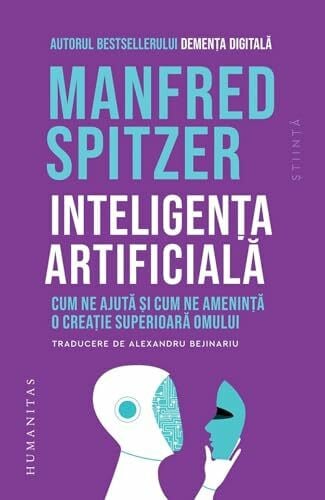 Inteligenta artificiala - Manfred Spitzer, Humanitas Stiinta, Editie in limba romana