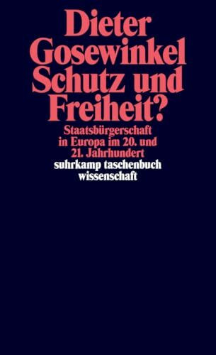 Schutz und Freiheit?: Staatsbürgerschaft in Europa im 20. und 21. Jahrhundert (suhrkamp taschenbuch wissenschaft)