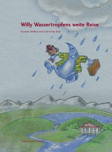 Willy Wassertropfens weite Reise: Kinderbuch mit Bastelbogen des historischen Saalachkraftwerks in Bad Reichenhall