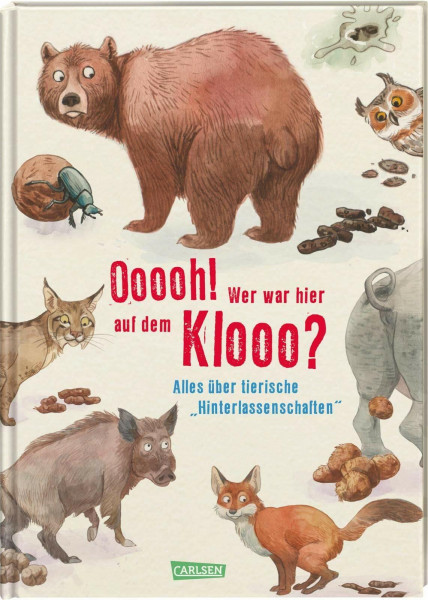 Ooooh! Wer war hier auf dem Klooo?: Alles über tierische "Hinterlassenschaften"