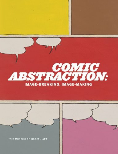 Comic Abstraction: Image-Breaking, Image-Making