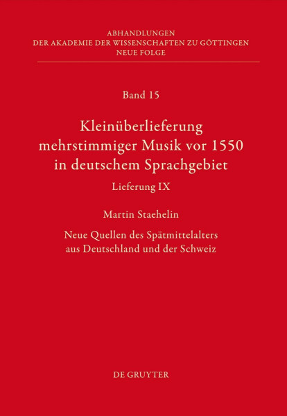 Kleinüberlieferung mehrstimmiger Musik vor 1550 in deutschem Sprachgebiet, Lieferung IX: Neue Quellen des Spätmittelalters aus Deutschland und der ... zu Göttingen. Neue Folge, 15, Band 15)