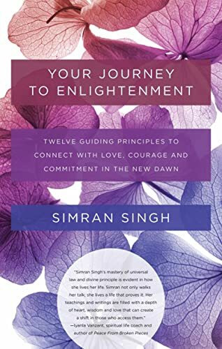 Your Journey to Enlightenment: Twelve Guiding Principles to Connect With Love, Courage, and Commitment in the New Dawn