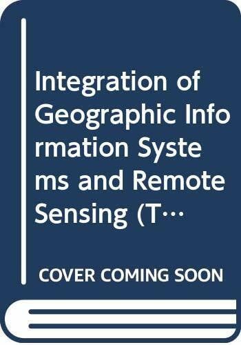 Integration of Geographic Information Systems and Remote Sensing (Topics in Remote Sensing)