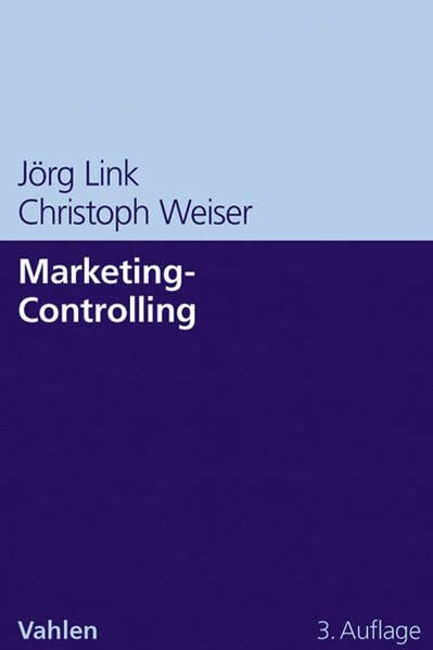 Marketing-Controlling: Systeme und Methoden für mehr Markt- und Unternehmenserfolg