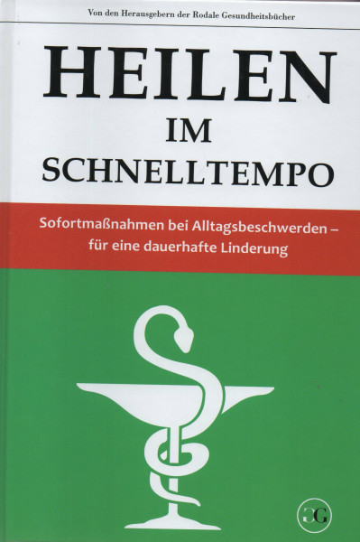 Heilen im Schnelltempo - Sofortmaßnahmen bei Alltagsbeschwerden - für eine dauerhafte Linderung