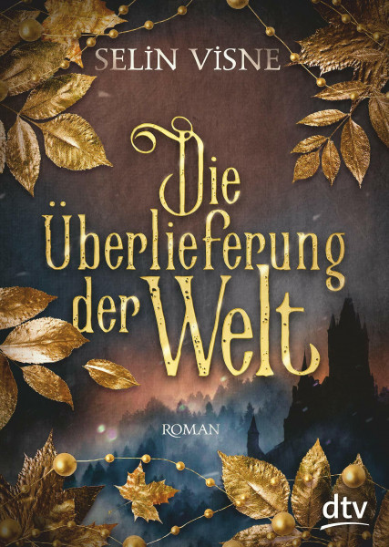 Die Überlieferung der Welt: Roman