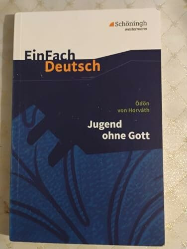 EinFach Deutsch Textausgaben: Ödön von Horváth: Jugend ohne Gott: Gymnasiale Oberstufe