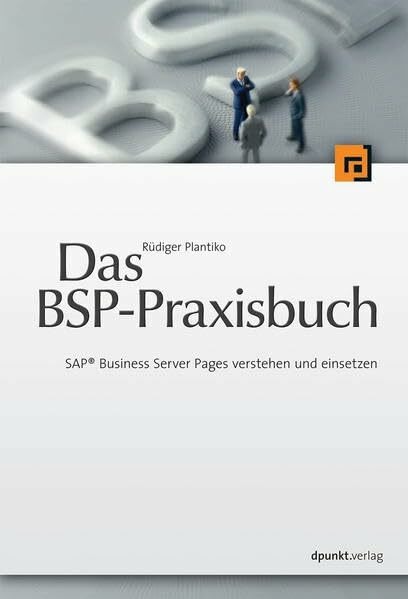 Das BSP-Praxisbuch: Business Server Pages verstehen und einsetzen