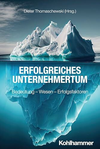 Erfolgreiches Unternehmertum: Bedeutung - Wesen - Erfolgsfaktoren