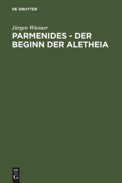 Parmenides ¿ der Beginn der Aletheia