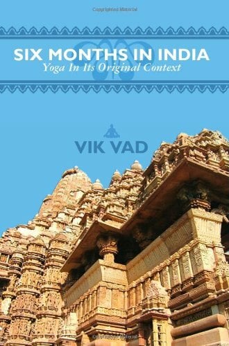 Six Months in India - Yoga in Its Original Context Six Months in India - Yoga in Its Original Context