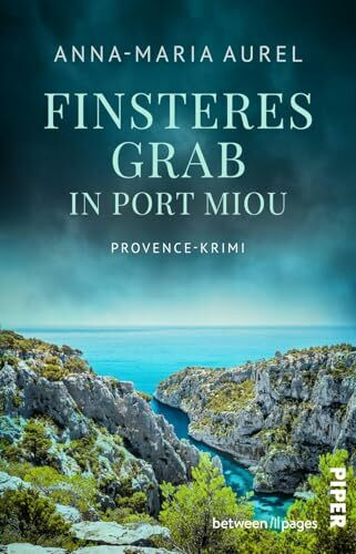 Finsteres Grab in Port Miou (Capitaine Mathieu Dubois ermittelt 3): Provence-Krimi | Mordnacht in Südfrankreich