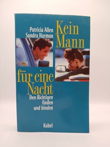 Kein Mann für eine Nacht. Den Richtigen finden und binden