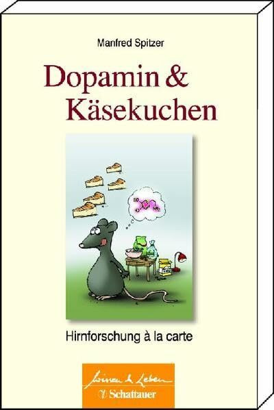 Dopamin und Käsekuchen: Hirnforschung à la carte