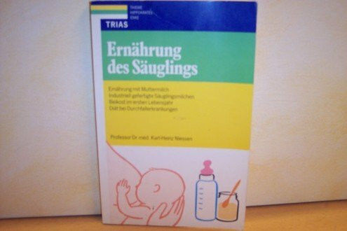 Ernährung des Säuglings: Ernährung mit Muttermilch, Künstliche Säuglingsmilchen, Beikost im ersten Lebensjahr, Diät bei Durchfallerkrankungen
