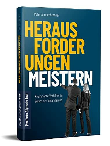 Herausforderungen meistern: Prominente Vorbilder in Zeiten der Veränderung