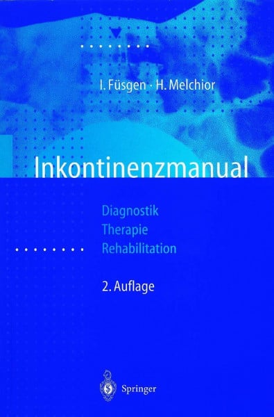 Inkontinenzmanual: Diagnostik - Therapie - Rehabilitation