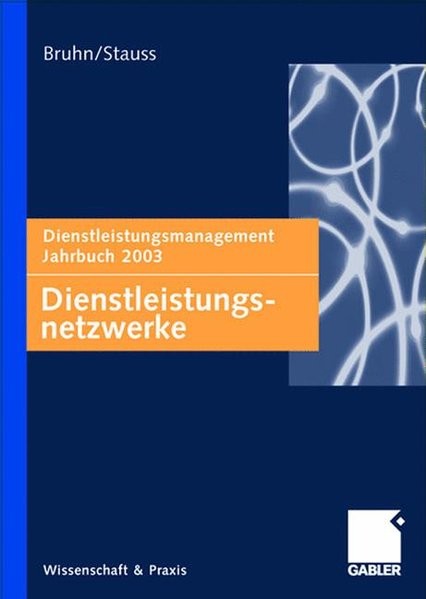 Dienstleistungsnetzwerke: Dienstleistungsmanagement Jahrbuch 2003