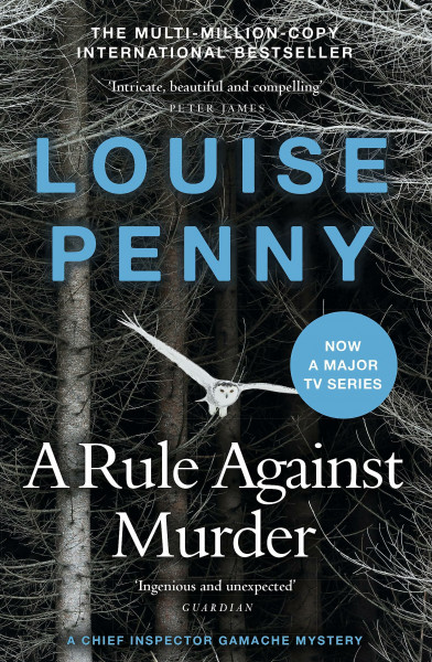 A Rule Against Murder: thrilling and page-turning crime fiction from the author of the bestselling Inspector Gamache novels (Chief Inspector Gamache)