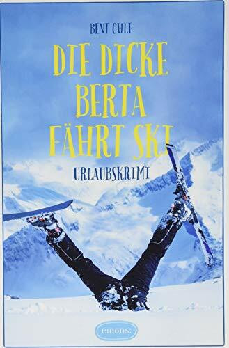 Die dicke Berta fährt Ski: Urlaubskrimi Buch Emons Verlag
