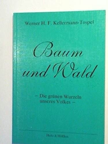 Baum und Wald -Die grünen Wurzeln unseres Volkes-