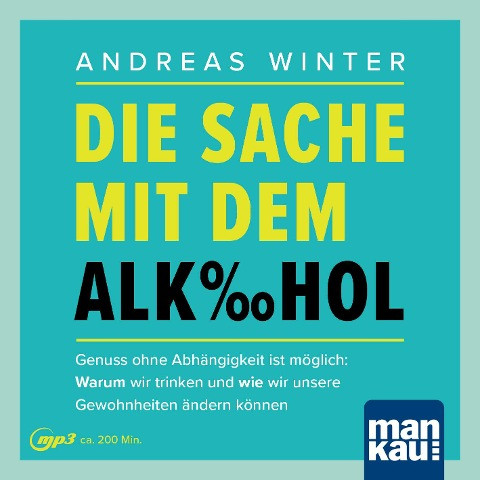 Die Sache mit dem Alkohol. Hörbuch mit Audio-Coaching