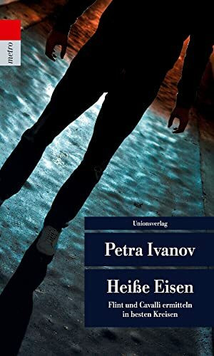 Heiße Eisen: Flint und Cavalli ermitteln in besten Kreisen. Kriminalroman. Ein Fall für Flint und Cavalli (7) (Unionsverlag Taschenbücher)