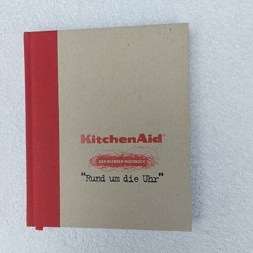 Kitchen Aid. Das Blender-Kochbuch: Rund um die Uhr