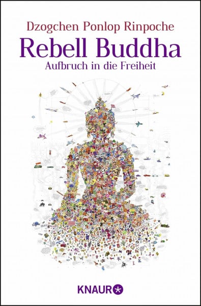 Rebell Buddha: Aufbruch in die Freiheit