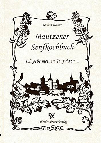 Bautzener Senfkochbuch: Ich gebe meinen Senf dazu