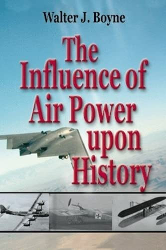 The Influence of Air Power Upon History: A Giniger Book