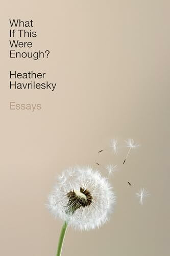 What If This Were Enough?: Essays