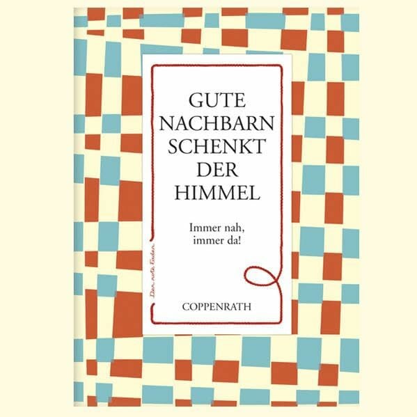 Der rote Faden: Gute Nachbarn schenkt der Himmel: Immer nah, immer da! (Verkaufseinheit) (Geschenkbücher für Erwachsene)