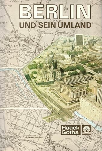 Berlin und sein Umland: Eine geographische Monographie