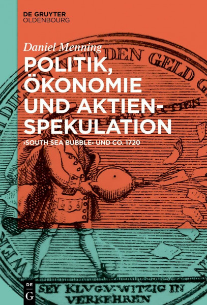 Politik, Ökonomie und Aktienspekulation: "South Sea Bubble" und Co. 1720